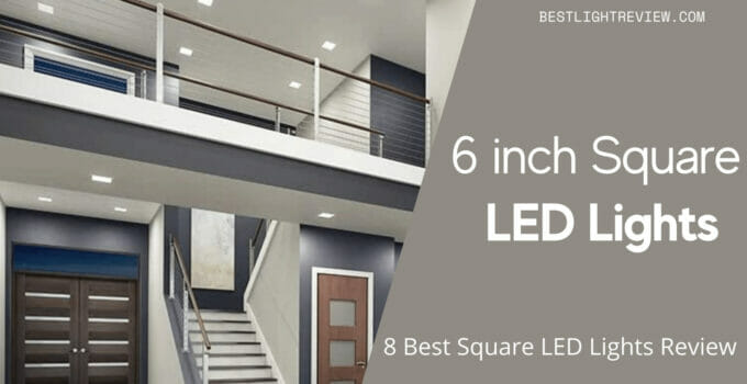 8 Best Recessed Square LED Lights for Home & Office Ceiling