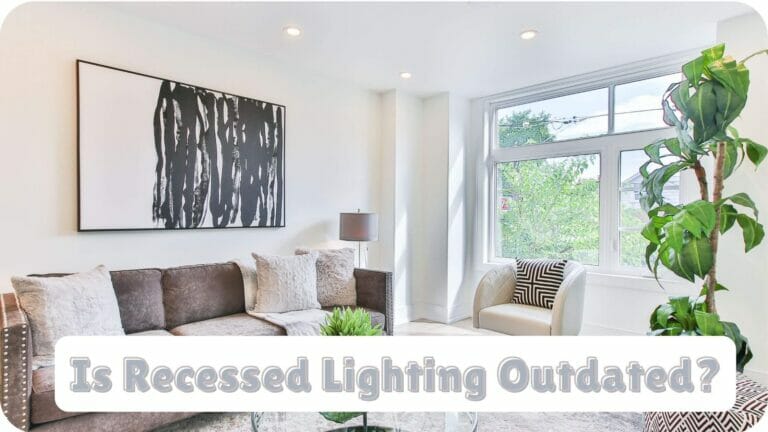 Is Recessed Lighting Outdated? The Ultimate Guide