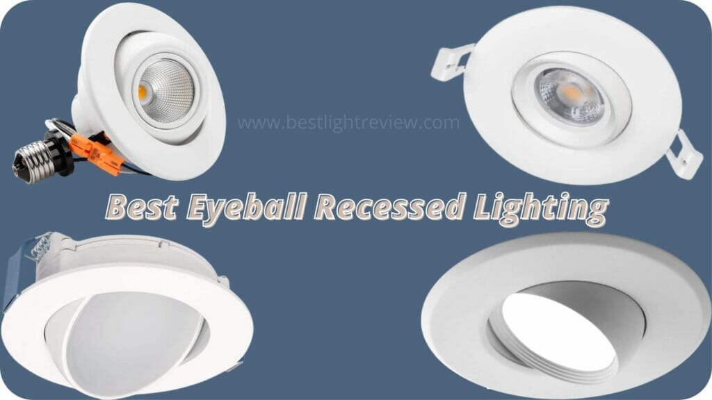 Best eyeball recessed lights