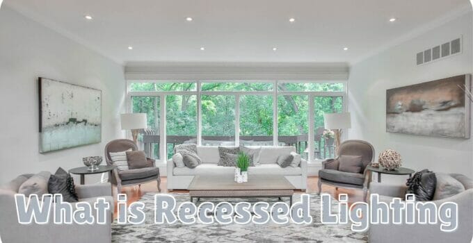 What is a Recessed Light Fixture – The Ultimat Guide