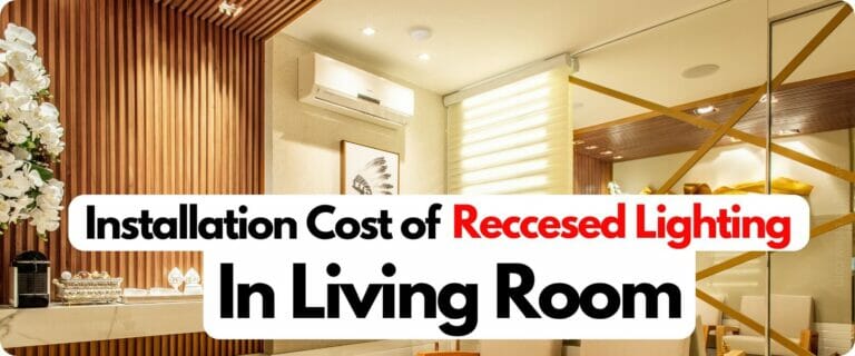 How Much Does it Cost to Put Recessed Lighting in Living Room?