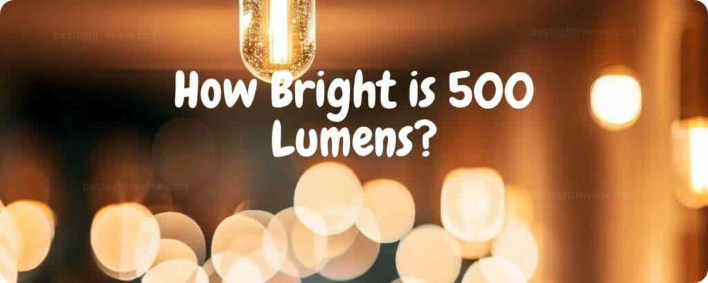 how-bright-is-500-lumens