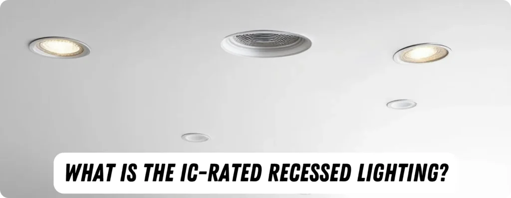 What-is-the-IC-Rated-Recessed-Lighting